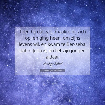 Picture 07 - 1 Koningen 19:3 NLD - Toen hij dat zag, maakte hij zich op, en ging - Bible Verse Picture