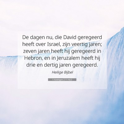 Picture 07 - 1 Koningen 2:11 NLD - De dagen nu, die David geregeerd heeft over - Bible Verse Picture