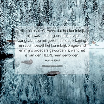 Picture 07 - 1 Koningen 2:15 NLD - Hij zeide dan: Gij weet, dat het koninkrijk mijn - Bible Verse Picture