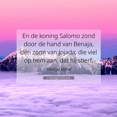 Picture 07 - 1 Koningen 2:25 NLD - En de koning Salomo zond door de hand van Benaja, - Bible Verse Picture
