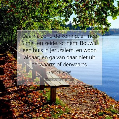Picture 07 - 1 Koningen 2:36 NLD - Daarna zond de koning, en riep Simei, en zeide - Bible Verse Picture