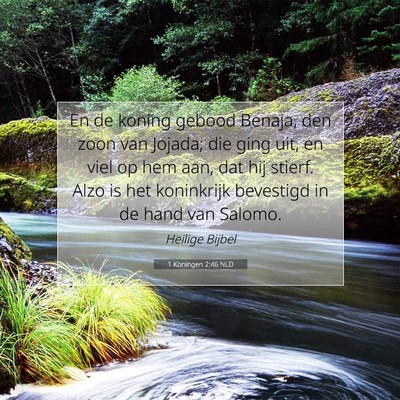 Picture 07 - 1 Koningen 2:46 NLD - En de koning gebood Benaja, den zoon van Jojada; - Bible Verse Picture