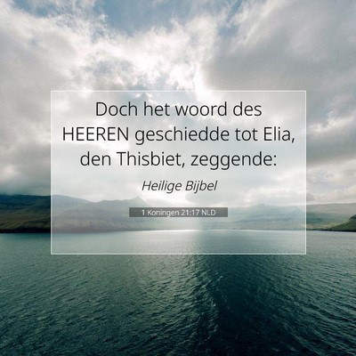 Picture 07 - 1 Koningen 21:17 NLD - Doch het woord des HEEREN geschiedde tot Elia, - Bible Verse Picture