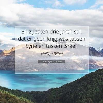 Picture 07 - 1 Koningen 22:1 NLD - En zij zaten drie jaren stil, dat er geen krijg - Bible Verse Picture