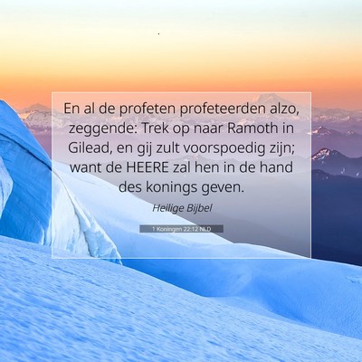 Picture 07 - 1 Koningen 22:12 NLD - En al de profeten profeteerden alzo, zeggende: - Bible Verse Picture