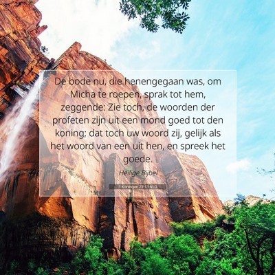 Picture 07 - 1 Koningen 22:13 NLD - De bode nu, die henengegaan was, om Micha te - Bible Verse Picture