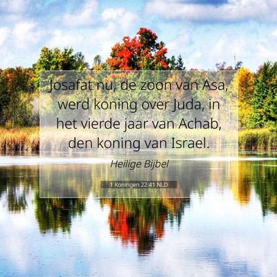 Picture 07 - 1 Koningen 22:41 NLD - Josafat nu, de zoon van Asa, werd koning over - Bible Verse Picture