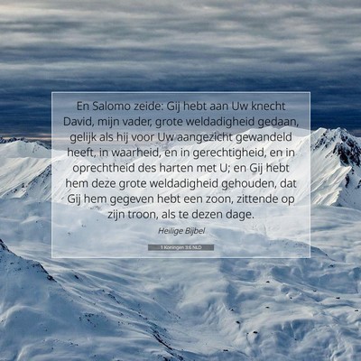 Picture 07 - 1 Koningen 3:6 NLD - En Salomo zeide: Gij hebt aan Uw knecht David, - Bible Verse Picture