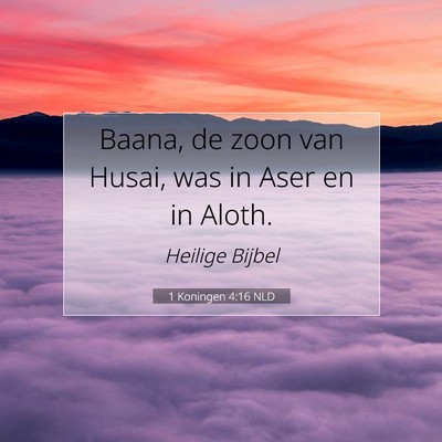 Picture 07 - 1 Koningen 4:16 NLD - Baana, de zoon van Husai, was in Aser en in - Bible Verse Picture