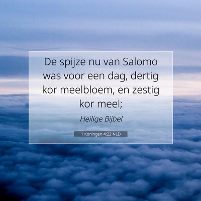 Picture 07 - 1 Koningen 4:22 NLD - De spijze nu van Salomo was voor een dag, dertig - Bible Verse Picture