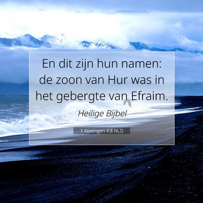 Picture 07 - 1 Koningen 4:8 NLD - En dit zijn hun namen: de zoon van Hur was in het - Bible Verse Picture