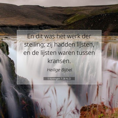 Picture 07 - 1 Koningen 7:28 NLD - En dit was het werk der stelling; zij hadden - Bible Verse Picture