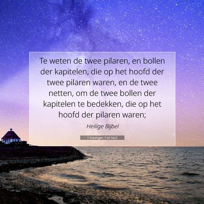 Picture 07 - 1 Koningen 7:41 NLD - Te weten de twee pilaren, en bollen der - Bible Verse Picture