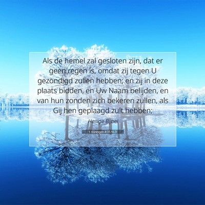 Picture 07 - 1 Koningen 8:35 NLD - Als de hemel zal gesloten zijn, dat er geen regen - Bible Verse Picture