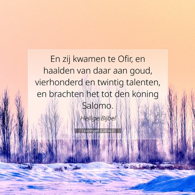 Picture 07 - 1 Koningen 9:28 NLD - En zij kwamen te Ofir, en haalden van daar aan - Bible Verse Picture