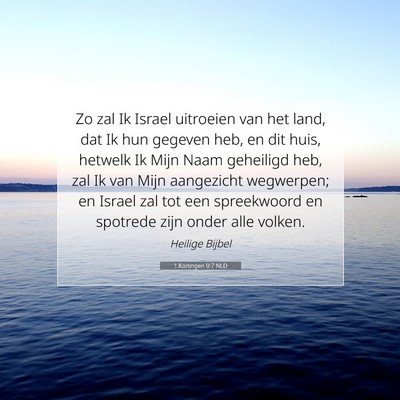 Picture 07 - 1 Koningen 9:7 NLD - Zo zal Ik Israel uitroeien van het land, dat Ik - Bible Verse Picture