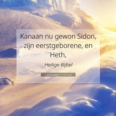 Picture 07 - 1 Kronieken 1:13 NLD - Kanaan nu gewon Sidon, zijn eerstgeborene, en - Bible Verse Picture