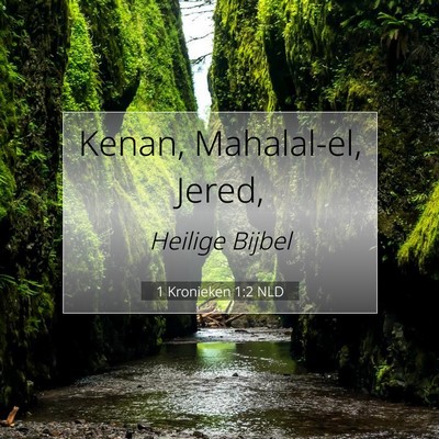 Picture 07 - 1 Kronieken 1:2 NLD - Kenan, Mahalal-el, - Bible Verse Picture