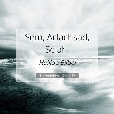 Picture 07 - 1 Kronieken 1:24 NLD - Sem, Arfachsad, - Bible Verse Picture