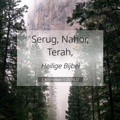 Picture 07 - 1 Kronieken 1:26 NLD - Serug, Nahor, - Bible Verse Picture
