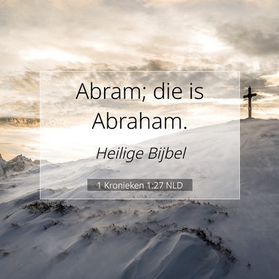 Picture 07 - 1 Kronieken 1:27 NLD - Abram; die is - Bible Verse Picture