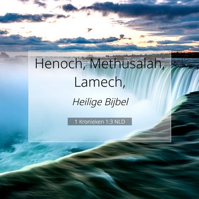 Picture 07 - 1 Kronieken 1:3 NLD - Henoch, Methusalah, - Bible Verse Picture