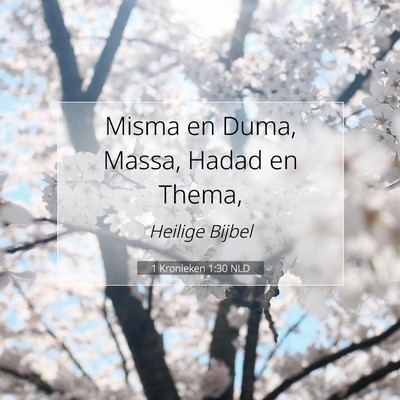 Picture 07 - 1 Kronieken 1:30 NLD - Misma en Duma, Massa, Hadad en - Bible Verse Picture