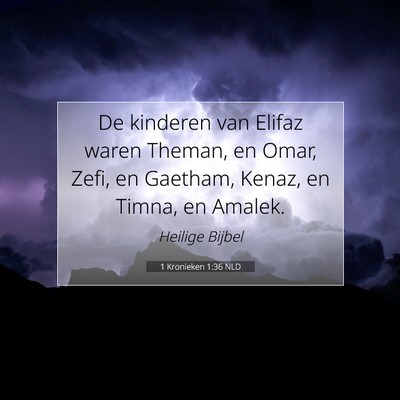 Picture 07 - 1 Kronieken 1:36 NLD - De kinderen van Elifaz waren Theman, en Omar, - Bible Verse Picture