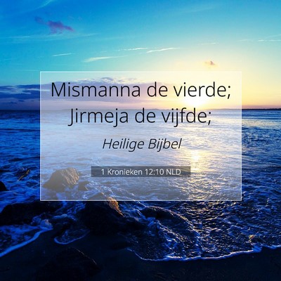 Picture 07 - 1 Kronieken 12:10 NLD - Mismanna de vierde; Jirmeja de - Bible Verse Picture