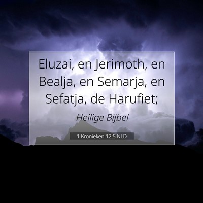 Picture 07 - 1 Kronieken 12:5 NLD - Eluzai, en Jerimoth, en Bealja, en Semarja, en - Bible Verse Picture