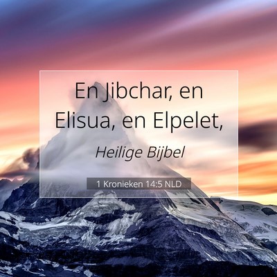 Picture 07 - 1 Kronieken 14:5 NLD - En Jibchar, en Elisua, en - Bible Verse Picture