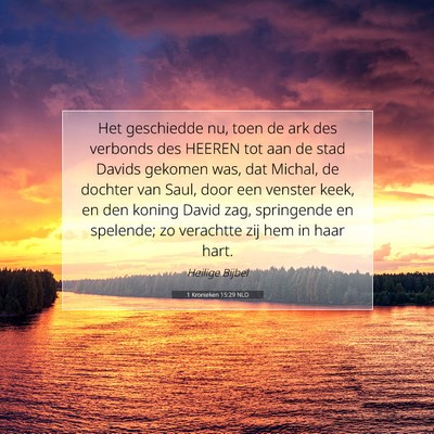 Picture 07 - 1 Kronieken 15:29 NLD - Het geschiedde nu, toen de ark des verbonds des - Bible Verse Picture