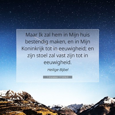 Picture 07 - 1 Kronieken 17:14 NLD - Maar Ik zal hem in Mijn huis bestendig maken, en - Bible Verse Picture