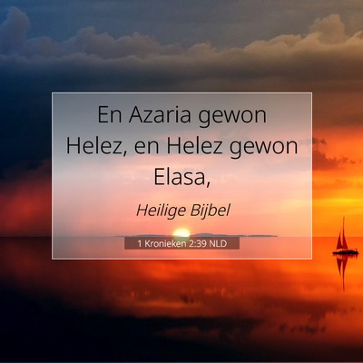 Picture 07 - 1 Kronieken 2:39 NLD - En Azaria gewon Helez, en Helez gewon - Bible Verse Picture