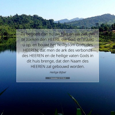 Picture 07 - 1 Kronieken 22:19 NLD - Zo begeeft dan nu uw hart en uw ziel, om te - Bible Verse Picture