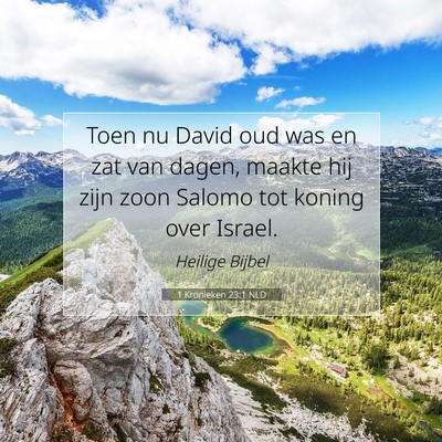 Picture 07 - 1 Kronieken 23:1 NLD - Toen nu David oud was en zat van dagen, maakte - Bible Verse Picture