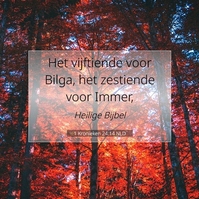 Picture 07 - 1 Kronieken 24:14 NLD - Het vijftiende voor Bilga, het zestiende voor - Bible Verse Picture