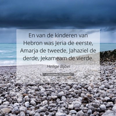 Picture 07 - 1 Kronieken 24:23 NLD - En van de kinderen van Hebron was Jeria de - Bible Verse Picture