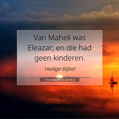 Picture 07 - 1 Kronieken 24:28 NLD - Van Maheli was Eleazar; en die had geen - Bible Verse Picture