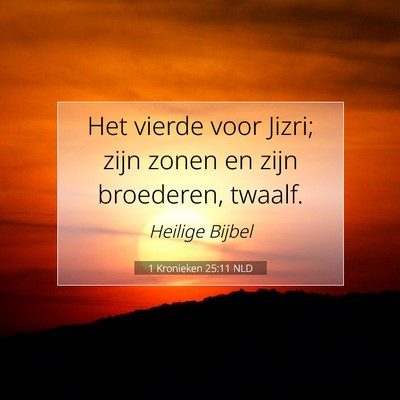 Picture 07 - 1 Kronieken 25:11 NLD - Het vierde voor Jizri; zijn zonen en zijn - Bible Verse Picture