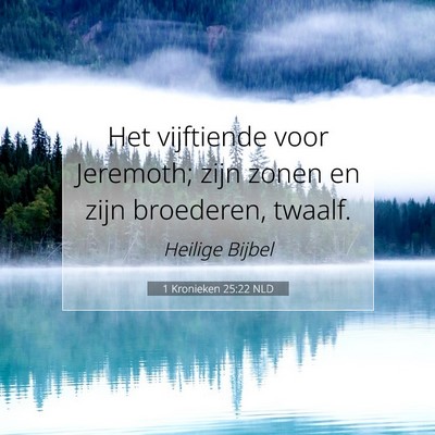 Picture 07 - 1 Kronieken 25:22 NLD - Het vijftiende voor Jeremoth; zijn zonen en zijn - Bible Verse Picture