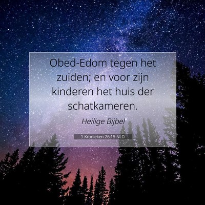 Picture 07 - 1 Kronieken 26:15 NLD - Obed-Edom tegen het zuiden; en voor zijn kinderen - Bible Verse Picture