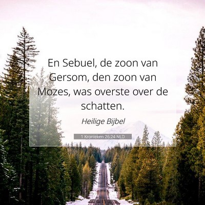 Picture 07 - 1 Kronieken 26:24 NLD - En Sebuel, de zoon van Gersom, den zoon van - Bible Verse Picture