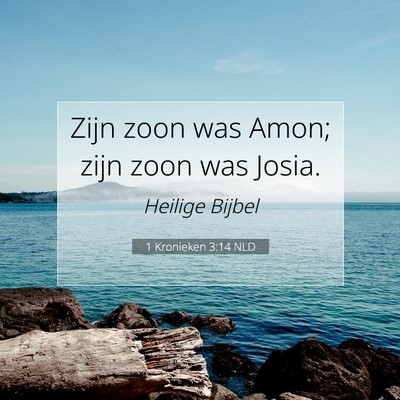 Picture 07 - 1 Kronieken 3:14 NLD - Zijn zoon was Amon; zijn zoon was - Bible Verse Picture