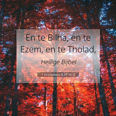 Picture 07 - 1 Kronieken 4:29 NLD - En te Bilha, en te Ezem, en te - Bible Verse Picture