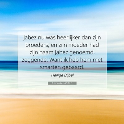 Picture 07 - 1 Kronieken 4:9 NLD - Jabez nu was heerlijker dan zijn broeders; en - Bible Verse Picture