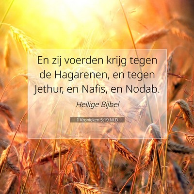 Picture 07 - 1 Kronieken 5:19 NLD - En zij voerden krijg tegen de Hagarenen, en tegen - Bible Verse Picture