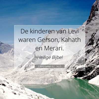 Picture 07 - 1 Kronieken 6:1 NLD - De kinderen van Levi waren Gerson, Kahath en - Bible Verse Picture