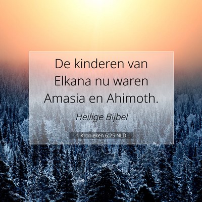 Picture 07 - 1 Kronieken 6:25 NLD - De kinderen van Elkana nu waren Amasia en - Bible Verse Picture