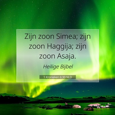Picture 07 - 1 Kronieken 6:30 NLD - Zijn zoon Simea; zijn zoon Haggija; zijn zoon - Bible Verse Picture